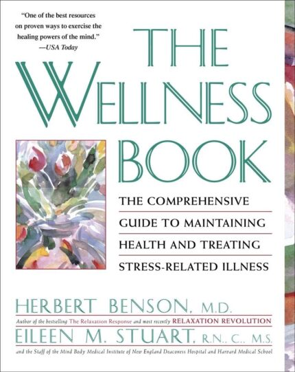 The Wellness Book: The Comprehensive Guide to Maintaining Health and