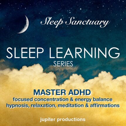 Master ADHD, Focused Concentration & Energy Balance: Sleep Learning,