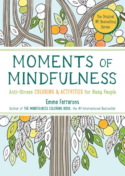 Moments of Mindfulness: The Anti-Stress Adult Coloring Book with