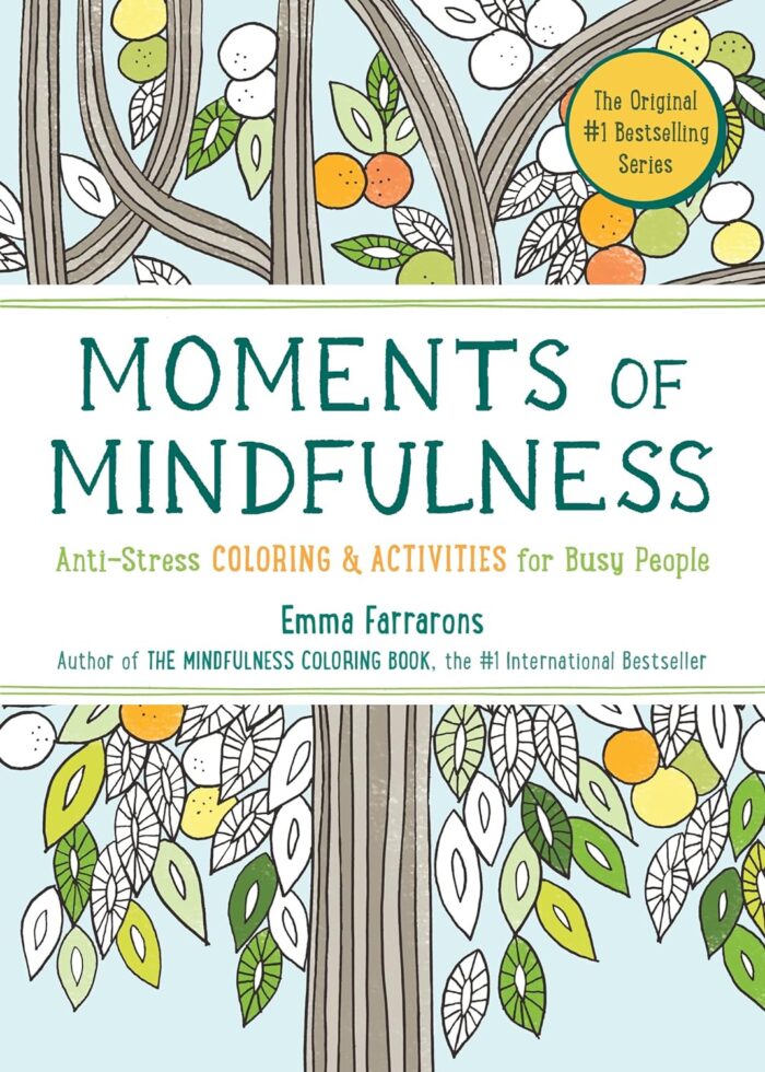 Moments of Mindfulness: The Anti-Stress Adult Coloring Book with